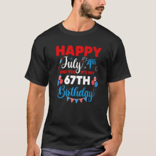 T-shirt Joyeux 4 juillet Et oui c'est mon 67e anniversaire