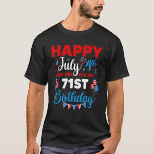 T-shirt Joyeux 4 juillet Et oui c'est mon 71e anniversaire