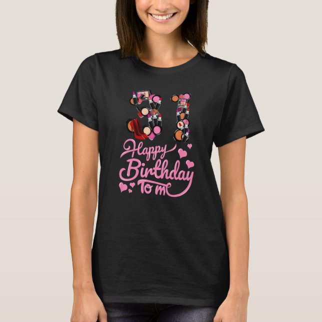 T-shirt Joyeux anniversaire à moi 31 ans tenue femme 31e (Devant)