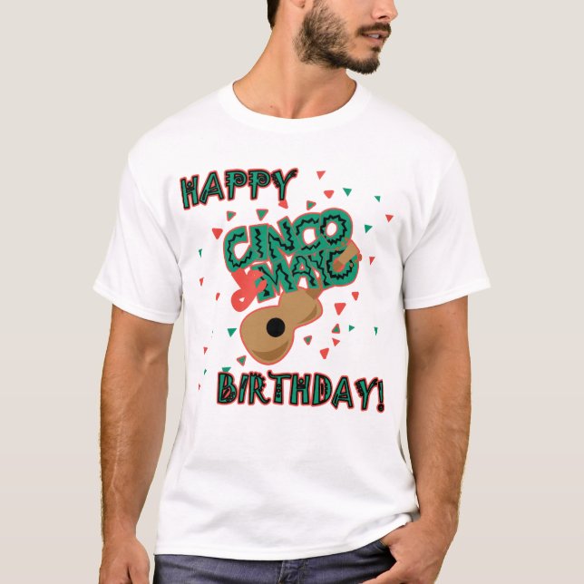 T-shirt Joyeux anniversaire de Cinco De Mayo ! (Devant)