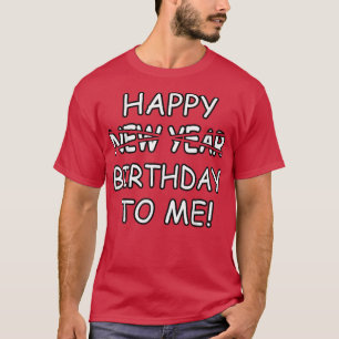 T-shirt Joyeux Anniversaire Pour Moi Au Lieu Du Nouvel An 