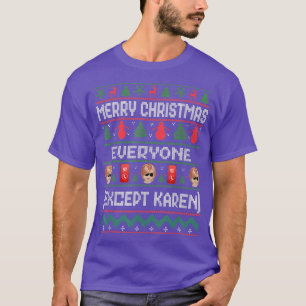 T-shirt Joyeux Noël Tout Le Monde Ecept Karen Funny Ugly T