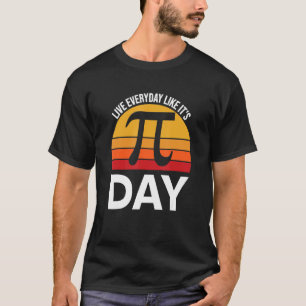 T-shirt Joyeux Pi Day Vivre Tous Les Jours Comme C'Est Pi