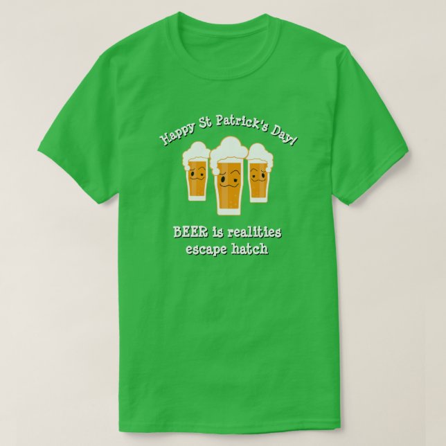 T-shirt Joyeux St Patrick's Day BIÈRE RÉALITÉS ÉCHAPPER HA (Design devant)
