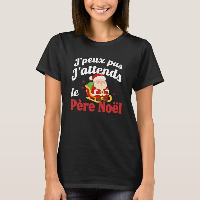 T-shirt J'peux Pas J'attends Le Père Noël 2025 (Devant)