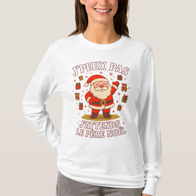 T-shirt J'peux pas J'attends Le Père Noël pull noel (Devant)