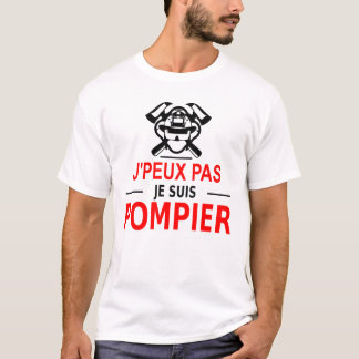 T-shirt j'peux pas je suis pompier