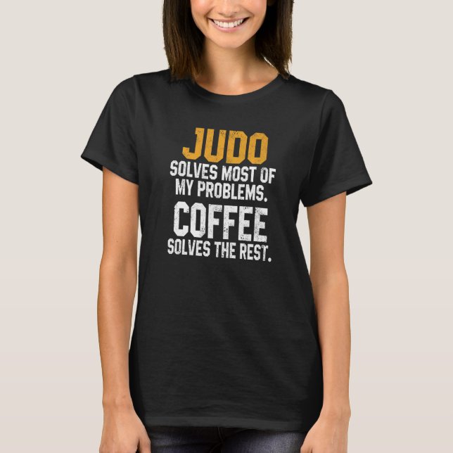 T-shirt Judo Solves My Problems Coffee  Judoka Jujitsu Mar (Devant)