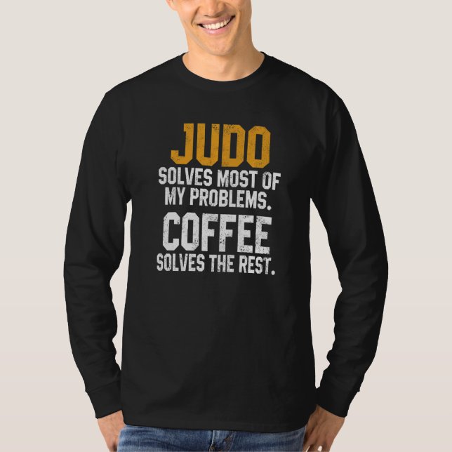 T-shirt Judo Solves My Problems Coffee  Judoka Jujitsu Mar (Devant)