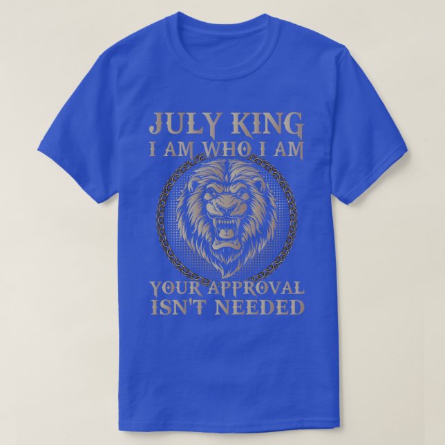 T-shirt Juillet Roi Je Suis Qui Je Suis Votre Approbation  (Design devant)