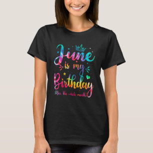 T-shirt Juin Est Mon Anniversaire Oui Tout Le Mois Juin An