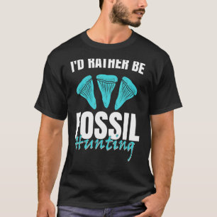 T-shirt Jurassique Fossil Digging World Je`d Plutôt être d