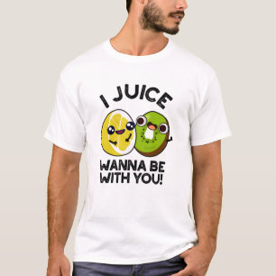 T-shirt Jus Veux Être Avec Vous Drôle Pun Fruit