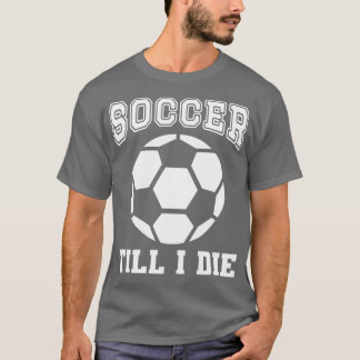T-shirt Jusqu'à ce que je meure Fan Drôle Citation
