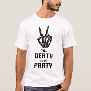 T-shirt Jusqu'à ce que la mort nous fasse la fête, enterre