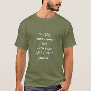 T-shirt "Jusqu'à ce que votre femme ne puisse pas le trouv