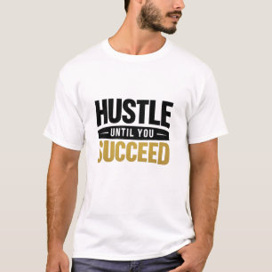 T-shirt Jusqu'à ce que vous réussissiez – Conception de mo