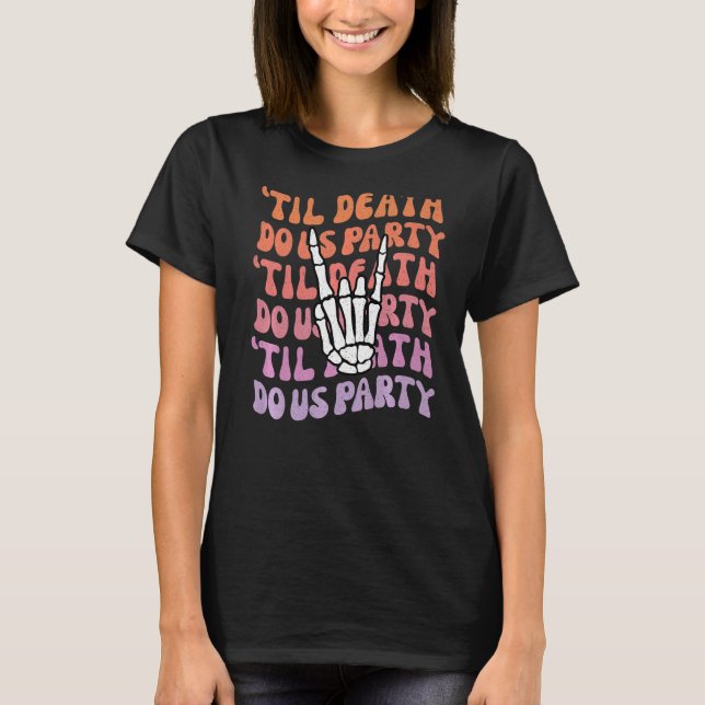 T-shirt Jusqu'à la mort Faisons-nous partie Bachelorette m (Devant)