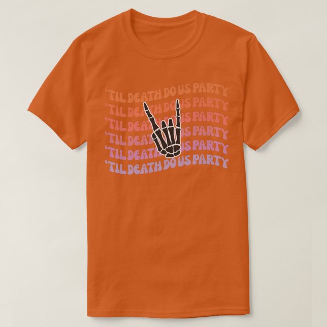 T-shirt Jusqu'à la mort Faisons-nous partie Bachelorette m (Design devant)