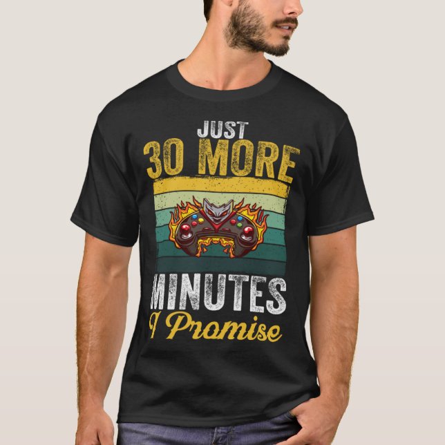 T-shirt Just 30 More Minutes I Promise  Video Gaming   2 (Devant)