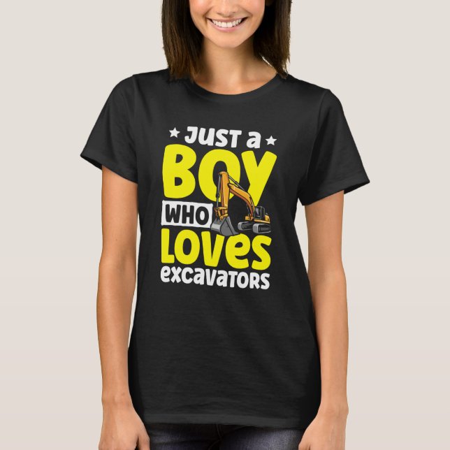 T-shirt Just a Boy Who Loves Excavators Construction Excav (Devant)
