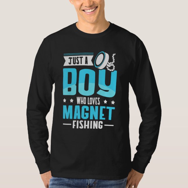 T-shirt Just A Boy Who Loves Magnet Fishing (Devant)