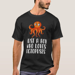 T-shirt Just A Boy Who Loves Octopuses 
