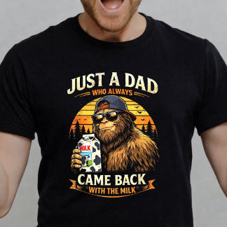 T-shirt Just a Dad Who Always Came Back with The Milk