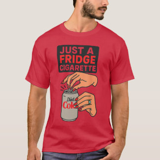 T-shirt Just A Fridge Cigarette Funny Hand Design Cool Cos
