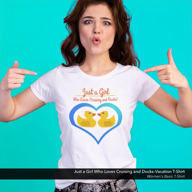 T-shirt Just a Girl Who Loves Cruising and Ducks–Vacation (Just a Girl Who Loves Cruising and Ducks–Vacation Women's T-Shirt)