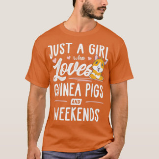 T-shirt Just A Girl Who Loves Guinea Pigs And Weekends -
