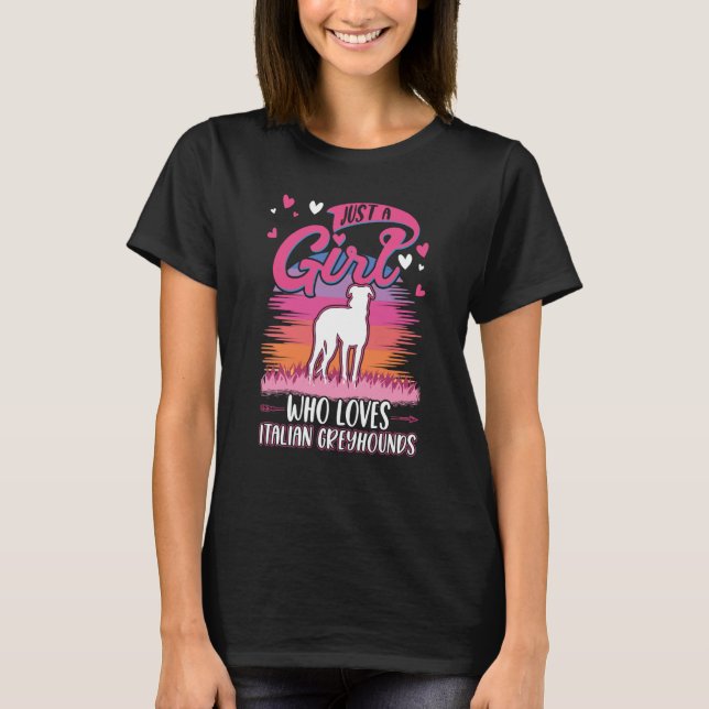 T-shirt Just a girl who loves Italian Greyhounds (Devant)