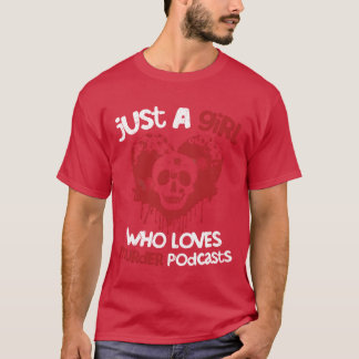 T-shirt Just A Girl Who Loves Murder Podcasts Murder Show 