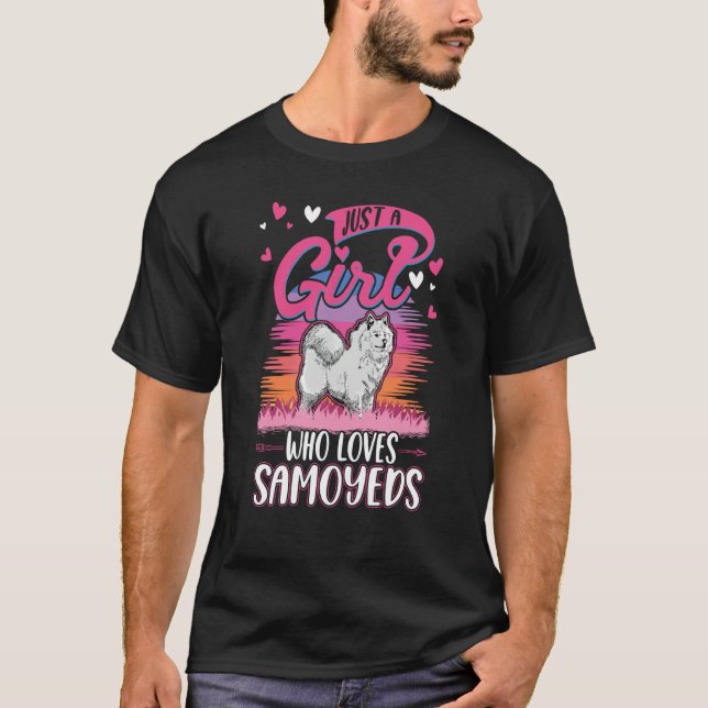 T-shirt Just a girl who loves Samoyeds Girl (Devant)