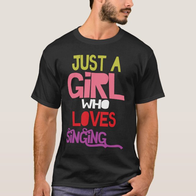 T-shirt Just A Girl Who Loves Singing female musician sing (Devant)