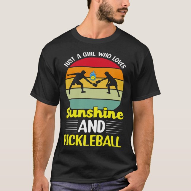 T-shirt Just A Girl Who Loves Sunshine And Pickleball Play (Devant)
