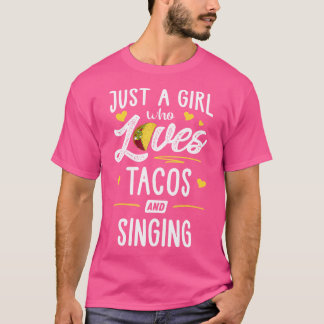 T-shirt Just A Girl Who Loves Tacos And Singing Taco