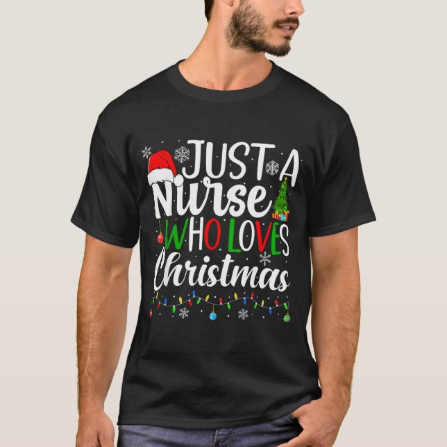 T-shirt Just A Nurse Who Loves Christmas Rn Nursing Christ (Devant)