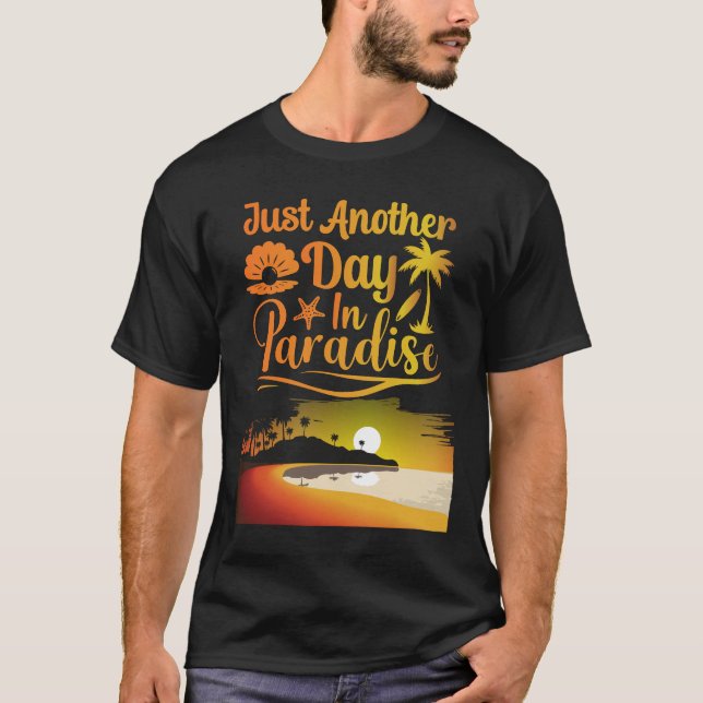 T-shirt Just Another Day In Paradise Funny Holiday (Devant)