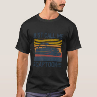 T-shirt Just Call Me Captoon Pontoon Boat Captain Boat