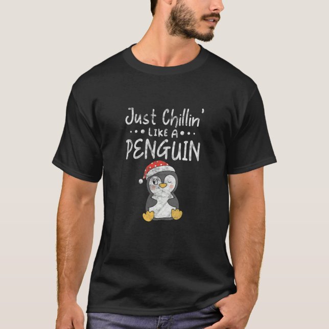 T-shirt Just Chillin Like A Penguin Arctic Flightless Bird (Devant)