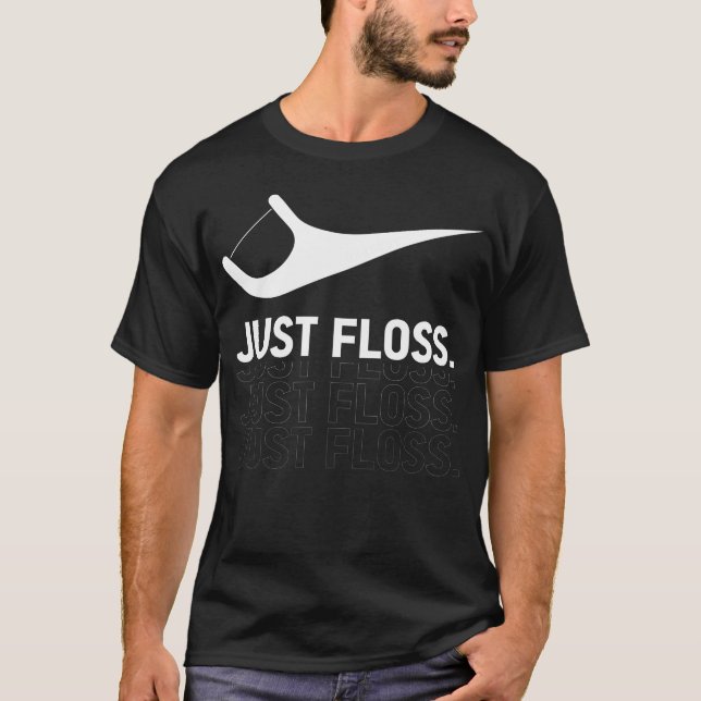 T-shirt Just Floss, Funny Dental Novelity Design pour Dent (Devant)