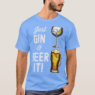 T-shirt Just Gin and Beer it drôle design