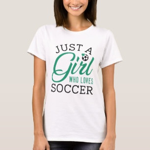 T-shirt Just Girl Who Loves Soccer