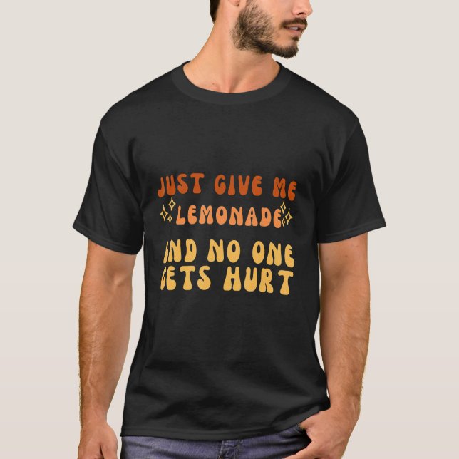 T-shirt Just Give Me Lemonade And No One Gets Hurt Simple  (Devant)