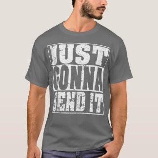 T-shirt Just Gonna Send It Motocross Dirt Bike Snowmobile