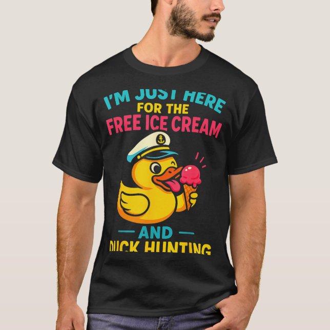 T-shirt Just Here For The Ice Cream &amp; Duck Hunting Fun (Devant)