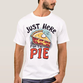T-shirt Just Here For The Pie Funny Dessert