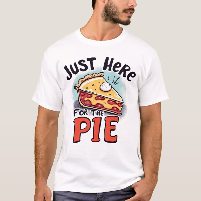 T-shirt Just Here For The Pie Funny Dessert (Devant)