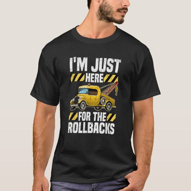 T-shirt Just Here For The Rollbacks  Wrecker Tow Truck Dri (Devant)